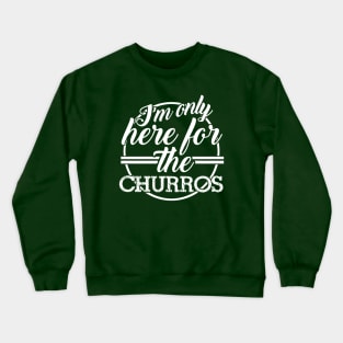 Only Here for the Churros Crewneck Sweatshirt